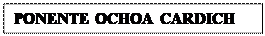 Cuadro de texto: PONENTE OCHOA CARDICH

