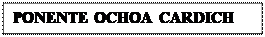 Cuadro de texto: PONENTE OCHOA CARDICH 





